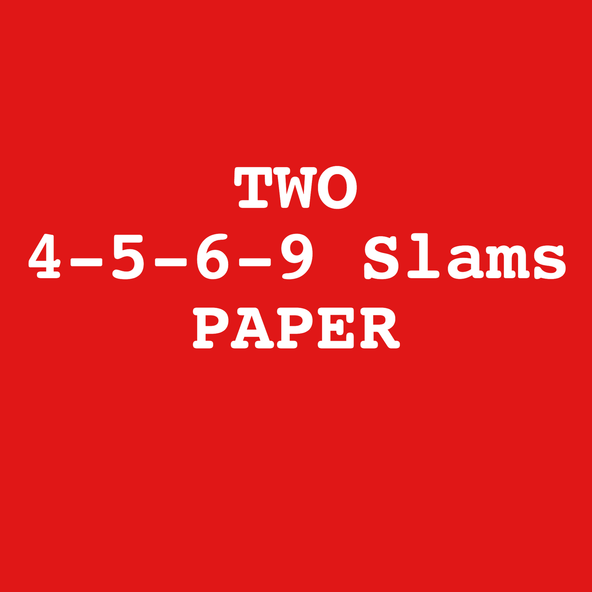 Two 4-5-6-9 Paper Special
