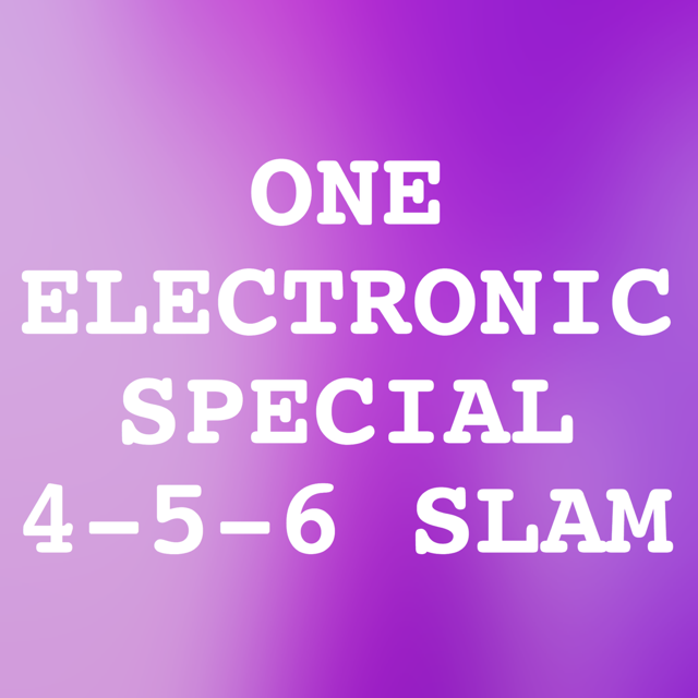 4-5-6 Electronic Special Slam ($10 Buy 2/Get 1 Free)